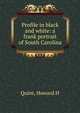 Profile in black and white: a frank portrait of South Carolina, Howard H. Quint 