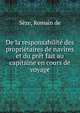 De la responsabilite des proprietaires de navires et du pret fait au capitaine en cours de voyage, S?ze, Romain de 