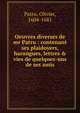 Oeuvres diverses de mr Patru : contenant ses plaidoyers, harangues, lettres & vies de quelques-uns de ses amis, Patru, Olivier, 1604-1681 