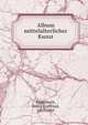Album mittelalterlicher Kunst, Kallenbach, Georg Gottfried, 1805-1865 