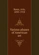Various phases of American art, Bates, Arlo, 1850-1918 