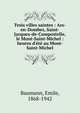 Trois villes saintes : Ars-en-Dombes, Saint-Jacques-de-Compostelle, le Mont-Saint-Michel : heures d'?t? au Mont-Saint-Michel, Baumann, Emile, 1868-1942 