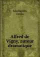 Alfred de Vigny, auteur dramatique, Sakellarid?s, Emma 