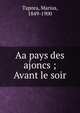Aa pays des ajoncs ; Avant le soir, Tapora, Marius, 1849-1900 