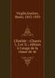 L'En?ide : (Chants 1, 2 et 3) ; ?dition ? l'usage de la classe de 4e, Virgile,Goelzer, Henri, 1853-1929 