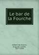 Le bar de la Fourche, Gilbert de Voisins, Auguste, comte, 1877-1939 