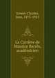 La Carriere de Maurice Barres, academicien, Ernest-Charles, Jean, 1875-1925 