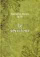 Le serviteur, Bachelin, Henri, 1879- 