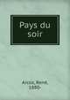 Pays du soir, Arcos, Ren?, 1880- 
