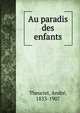 Au paradis des enfants, Theuriet, Andre?, 1833-1907 