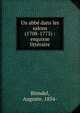 Un abb? dans les salons (1708-1775) : esquisse litt?raire, Blondel, Auguste, 1854- 