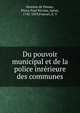 Du pouvoir municipal et de la police inrerieure des communes, Henrion de Pansey, Pierre Paul Nicolas, baron, 1742-1829,Foucart, E. V 