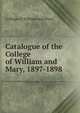 Catalogue of the College of William and Mary, 1897-1898, College of William and Mary 