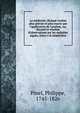 La m?decine clinique rendue plus pr?cise et plus exacte par l'application de l'analyse, ou, Recueil et r?sultat d'observations sur les maladies aigu?s, faites ? la Salp?tri?re, Pinel, Philippe, 1745-1826 