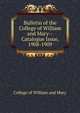 Bulletin of the College of William and Mary--Catalogue Issue, 1908-1909, College of William and Mary 