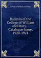 Bulletin of the College of William and Mary--Catalogue Issue, 1920-1921, College of William and Mary 