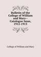Bulletin of the College of William and Mary--Catalogue Issue, 1912-1913, College of William and Mary 