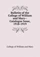 Bulletin of the College of William and Mary--Catalogue Issue, 1918-1919, College of William and Mary 