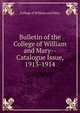 Bulletin of the College of William and Mary--Catalogue Issue, 1913-1914, College of William and Mary 