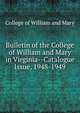 Bulletin of the College of William and Mary in Virginia--Catalogue Issue, 1948-1949, College of William and Mary 