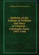 Bulletin of the College of William and Mary in Virginia--Catalogue Issue, 1947-1948, College of William and Mary 