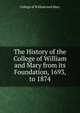 The History of the College of William and Mary from its Foundation, 1693, to 1874, College of William and Mary 