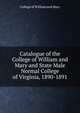 Catalogue of the College of William and Mary and State Male Normal College of Virginia, 1890-1891, College of William and Mary 