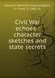Civil War echoes : character sketches and state secrets, Howard, Hamilton Gay,Campbell, V. Floyd, d. 1906, ill 