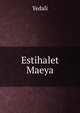 Estihalet Maeya, Yedali 