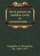 De la preuve en mati?re civile et commerciale. --, Langelier, F. (Fran?ois), Sir, 1838-1915 