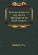 De la contribution aux dettes hereditaires en droit francais, P. M Raffalli 