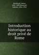 Introduction historique au droit prive de Rome, Muirhead, James, 1831-1889,Bourcart, Gabriel, 1856-1932 
