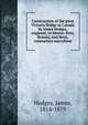 Construction of the great Victoria Bridge in Canada by James Hodges, engineer, to Messrs. Peto, Brassey, and Betts, contractors microform, Hodges, James, 1814-1879 