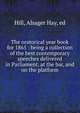 The oratorical year book for 1865 : being a collection of the best contemporary speeches delivered in Parliament, at the bar, and on the platform, Hill, Alsager Hay, ed 