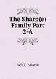 The Sharp(e) Family Part 2-A, Jack C. Sharpe 