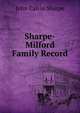 Sharpe-Milford Family Record, John Calvin Sharpe 