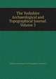 The Yorkshire Archaeological and Topographical Journal. Volume 3., Yorkshire Archaeological and Topographical Association 