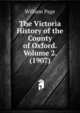 The Victoria History of the County of Oxford. Volume 2. (1907), William Page 