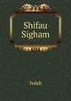 Shifau Sigham, Yedali 