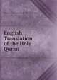 English Translation of the Holy Quran, Maulana Muhammad Ali / Dr. Zahid Aziz 