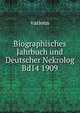 Biographisches Jahrbuch und Deutscher Nekrolog Bd14 1909, Various 