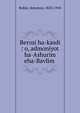Berosi ha-kasdi : o, admoniyot ha-Ashurim eha-Bavlim ., Rubin, Solomon, 1823-1910 