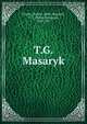 T. G. Masaryk, Flieder, Robert, 1883-,Masaryk, T. G. (Tom? Garrigue), 1850-1937 
