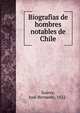 Biografias de hombres notables de Chile, Su?rez, Jos? Bernardo, 1822- 