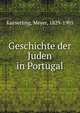 Geschichte der Juden in Portugal, Kayserling, Meyer, 1829-1905 
