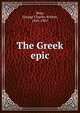 The Greek epic, Warr, George Charles Winter, 1845-1901 