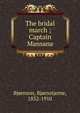 The bridal march ; Captain Mansana, Bj?rnson, Bj?rnstjerne, 1832-1910 