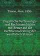 Ungarische Verfassungs- und Rechtsgeschichte mit Bezug auf die Rechtsentwicklung der westlichen Staaten, Timon, ?kos, 1850- 