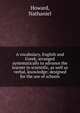 A vocabulary, English and Greek, arranged systematically to advance the learner in scientific, as well as verbal, knowledge; designed for the use of schools, Howard Nathaniel 