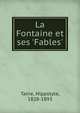 La Fontaine et ses 'Fables', Taine Hippolyte 